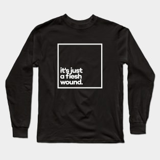 It's just a flesh wound. Minimal White Typography Long Sleeve T-Shirt